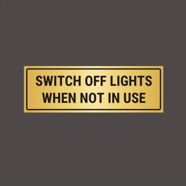 Switch of Lights when not in use gold color 12 x 4 inches | 2mm thickness | Pack of 1