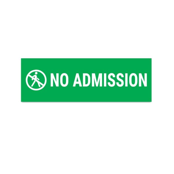NO Admission Sign Board Sticker Green Color | Pack of 3 | 12 x 4 inches